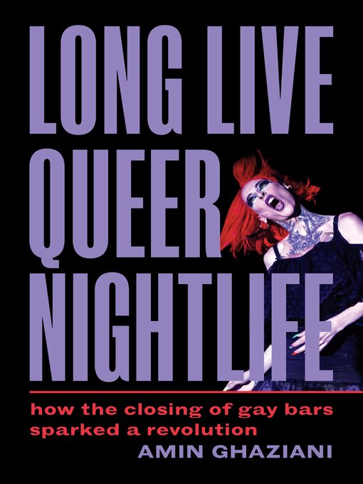 Title details for Long Live Queer Nightlife by Amin Ghaziani - Available